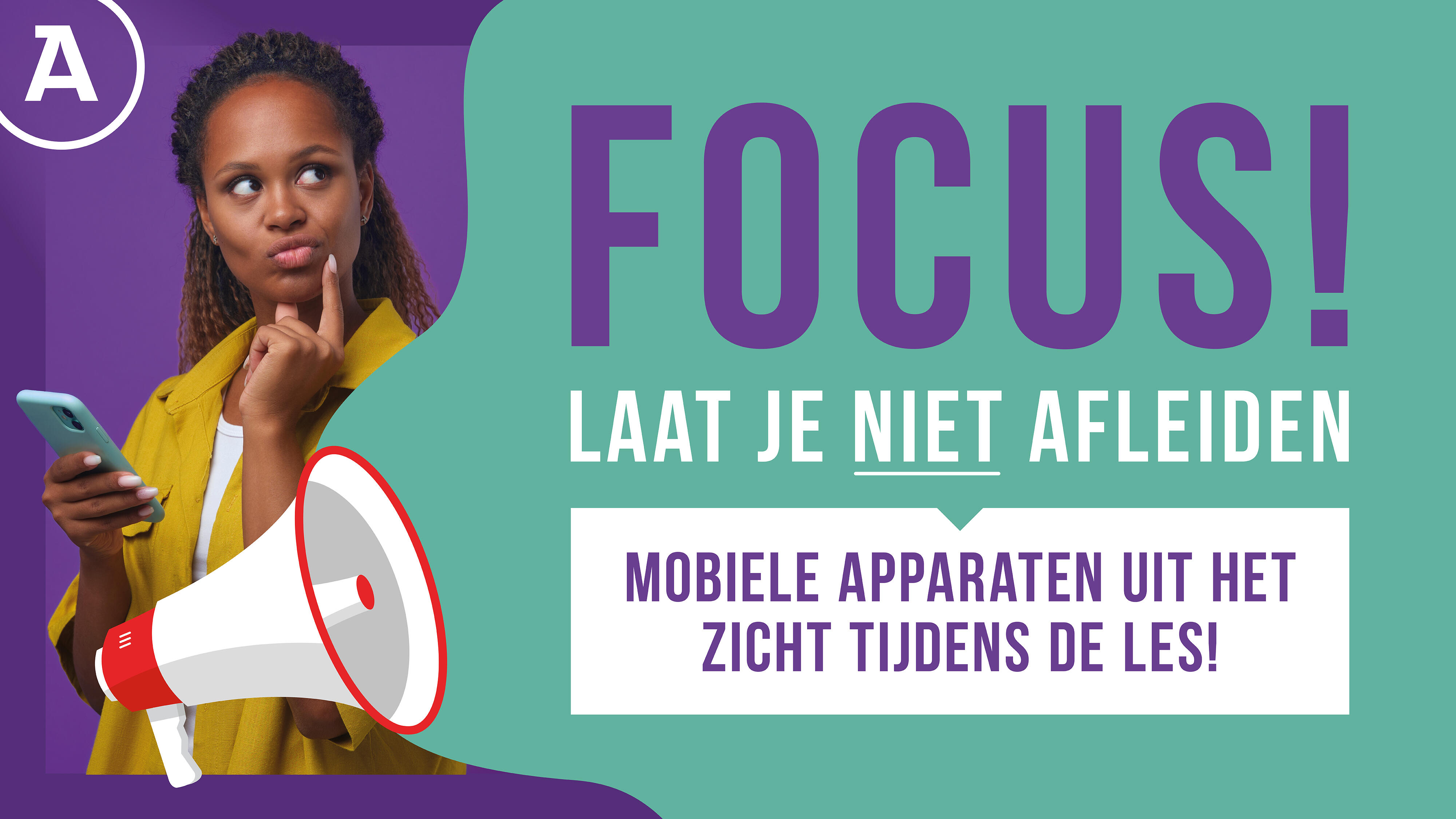 Focus! Laat je niet afleiden. Mobiele apparaten uit het zicht tijdens de les!